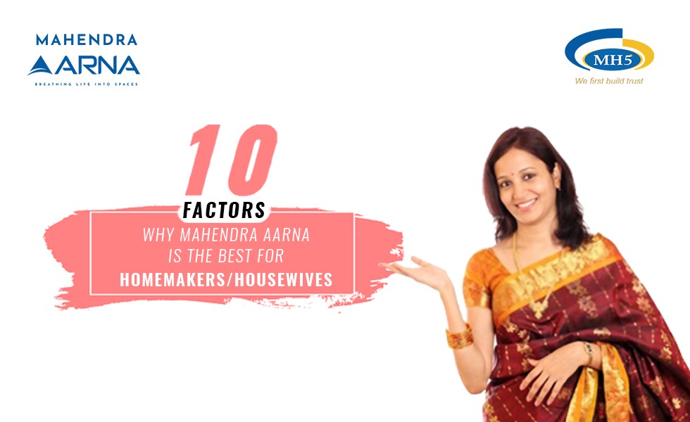What Are The Top 10 Factors Why Mahendra Aarna Is Perfect For Homemakers / Housewives?