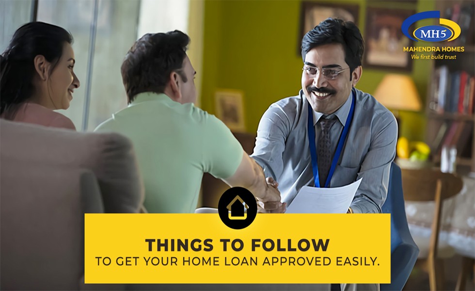 Things To Follow To Get Your Home Loan Approved Easily