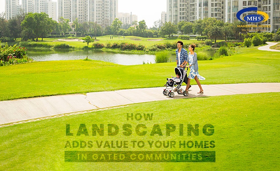 Gated Community Homes & How Landscaping adds Value To Your Home