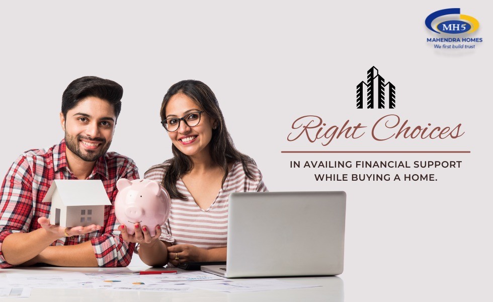 Right Choices In Availing Financial Support While Buying A Home
