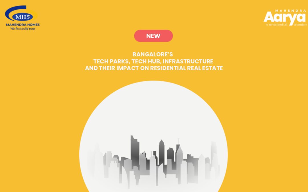 Bangalore’s Tech Parks, Tech Hub, Infrastructure and Their Impact on Residential Real Estate