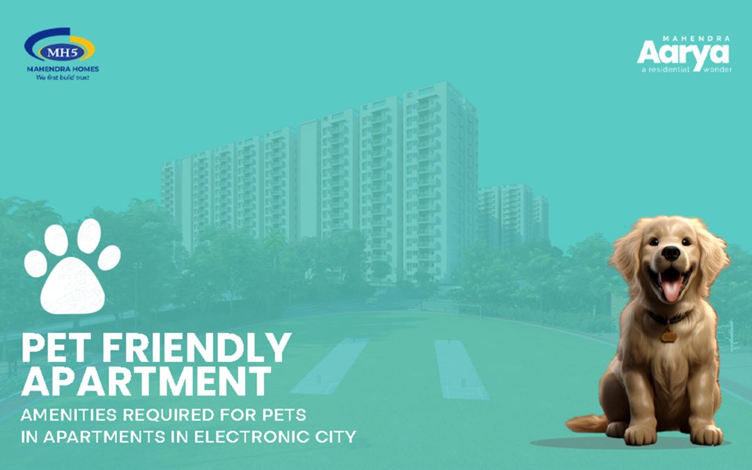 Pet-Friendly Apartment: Amenities Required for Pets in Apartments in Electronic City