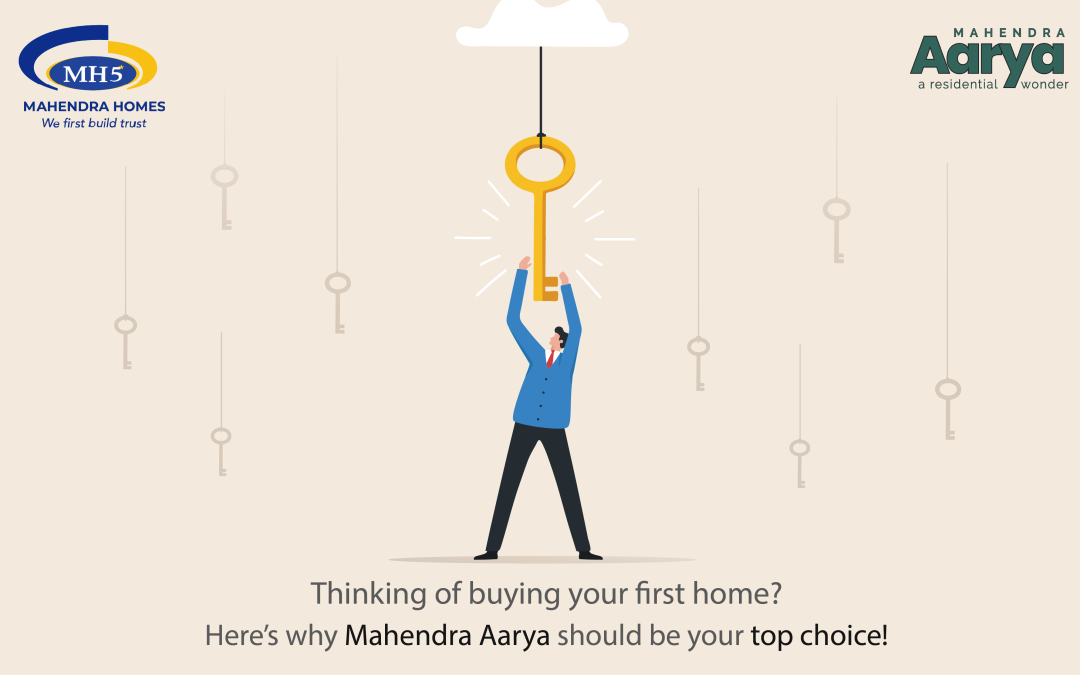 Thinking of Buying Your First Home? Here’s Why Mahendra Aarya Should Be Your Top Choice!